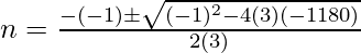 n=\frac {-(-1) \pm \sqrt{(-1)^2-4(3)(-1180)}} {2(3)}