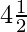 4 \frac{1}{2}  