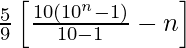 \frac{5}{9}\left[\frac{10(10^n-1)}{10-1}-n\right]