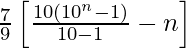 \frac{7}{9}\left[\frac{10(10^n-1)}{10-1}-n\right]