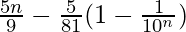 \frac{5n}{9}-\frac{5}{81}(1-\frac{1}{10^n})