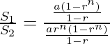 \frac{S_1}{S_2} = \frac{\frac{a(1-r^n)}{1-r}}{\frac{ar^n(1-r^n)}{1-r}}