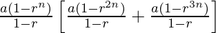 \frac{a(1-r^n)}{1-r}\left[\frac{a(1-r^{2n})}{1-r}+\frac{a(1-r^{3n})}{1-r}\right]
