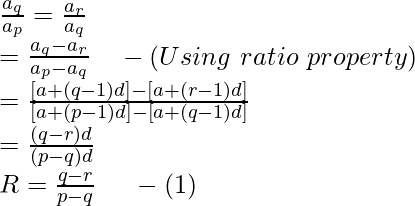 \frac{a_q}{a_p}=\frac{a_r}{a_q}\\ =\frac{a_q-a_r}{a_p-a_q}\ \ \ -(Using \ ratio\ property)\\ =\frac{[a+(q-1)d]-[a+(r-1)d]}{[a+(p-1)d]-[a+(q-1)d]}\\ =\frac{(q-r)d}{(p-q)d}\\ R=\frac{q-r}{p-q}\ \ \ \ -(1)