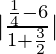 |\frac{\frac{1}{4}-6}{1+\frac{3}{2}}|