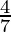 \frac{4}{7}