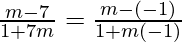 \frac{m-7}{1+7m} = \frac{m-(-1)}{1+m(-1)}