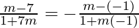 \frac{m-7}{1+7m} = -\frac{m-(-1)}{1+m(-1)}