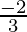 \frac{-2}{3}