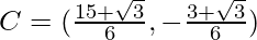 C = (\frac{15+\sqrt{3}}{6},-\frac{3+\sqrt{3}}{6})