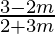 \frac{3-2m}{2+3m}  