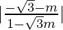 |\frac{-\sqrt{3}-m}{1-\sqrt{3}m}|