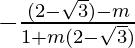 -\frac{(2-\sqrt{3})-m}{1+m(2-\sqrt{3})}