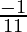 \frac{-1}{11}