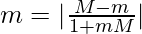 m = |\frac{M-m}{1+mM}|