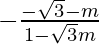 -\frac{-\sqrt{3}-m}{1-\sqrt{3}m}