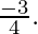 \frac{-3}{4}.