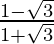 \frac{1-\sqrt{3}}{1+\sqrt{3}}  