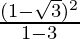 \frac{(1-\sqrt{3})^2}{1-3}  
