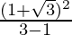 \frac{(1+\sqrt{3})^2}{3-1}  