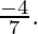 \frac{-4}{7}.