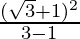 \frac{(\sqrt{3}+1)^2}{3-1}  