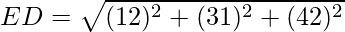 ED = \sqrt{(1 − 2)^2 + (3 − 1)^2 + (4 − 2)^2}