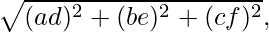 \sqrt{(a − d)^2 + (b − e)^2 + (c − f)^2}, 