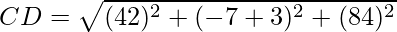 CD = \sqrt{(4 − 2)^2 + (-7 + 3)^2 + (8 − 4)^2}