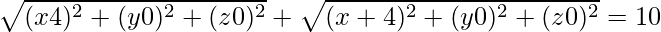 \sqrt{(x − 4)^2+(y − 0)^2+(z − 0)^2} + \sqrt{(x + 4)^2+(y − 0)^2+(z − 0)^2} = 10