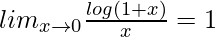 lim_{x\to0}\frac{log(1+x)}{x}=1 