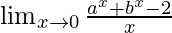 \lim_{x\to0}\frac{a^x+b^x-2}{x}