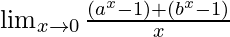 \lim_{x\to0}\frac{(a^x-1)+(b^x-1)}{x}