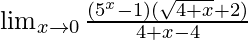 \lim_{x\to0}\frac{(5^x-1)(\sqrt{4+x}+2)}{4+x-4}