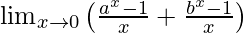 \lim_{x\to0}\left(\frac{a^x-1}{x}+\frac{b^x-1}{x}\right)