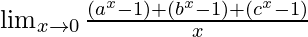 \lim_{x\to0}\frac{(a^x-1)+(b^x-1)+(c^x-1)}{x}