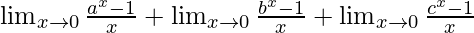 \lim_{x\to0}\frac{a^x-1}{x}+\lim_{x\to0}\frac{b^x-1}{x}+\lim_{x\to0}\frac{c^x-1}{x}