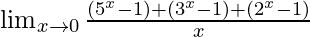 \lim_{x\to0}\frac{(5^x-1)+(3^x-1)+(2^x-1)}{x}