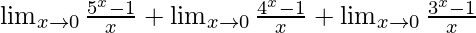 \lim_{x\to0}\frac{5^x-1}{x}+\lim_{x\to0}\frac{4^x-1}{x}+\lim_{x\to0}\frac{3^x-1}{x}