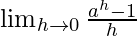 \lim_{h\to0}\frac{a^h-1}{h}