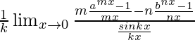 \frac{1}{k}\lim_{x\to0}\frac{m×\frac{a^{mx}-1}{mx}-n×\frac{b^{nx}-1}{nx}}{\frac{sinkx}{kx}}