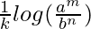 \frac{1}{k}log(\frac{a^m}{b^n})