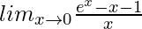 lim_{x\to0}\frac{e^x-x-1}{x}