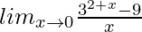 lim_{x\to0}\frac{3^{2+x}-9}{x}