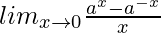 lim_{x\to0}\frac{a^x-a^{-x}}{x}