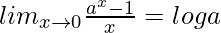 lim_{x\to0}\frac{a^x-1}{x}=loga 