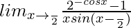 lim_{x\to\frac{π}{2}}\frac{2^{-cosx}-1}{xsin(x-\frac{π}{2})}