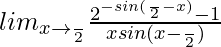 lim_{x\to\frac{π}{2}}\frac{2^{-sin(\frac{π}{2}-x)}-1}{xsin(x-\frac{π}{2})}