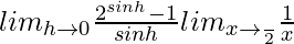 lim_{h\to0}\frac{2^{sinh}-1}{sinh}×lim_{x\to\frac{π}{2}}\frac{1}{x}