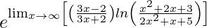 e^{\lim_{x\to\infty}\left[\left(\frac{3x-2}{3x+2}\right)ln\left(\frac{x^2+2x+3}{2x^2+x+5}\right)\right]}